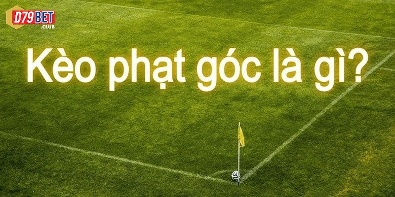 Kèo Góc Là Gì? Hướng Dẫn Chơi Cá Cược Chuẩn Xác Tại D79bet 2 Giải đáp kèo góc nhà cái uy tín D79bet là gì cho anh em người chơi