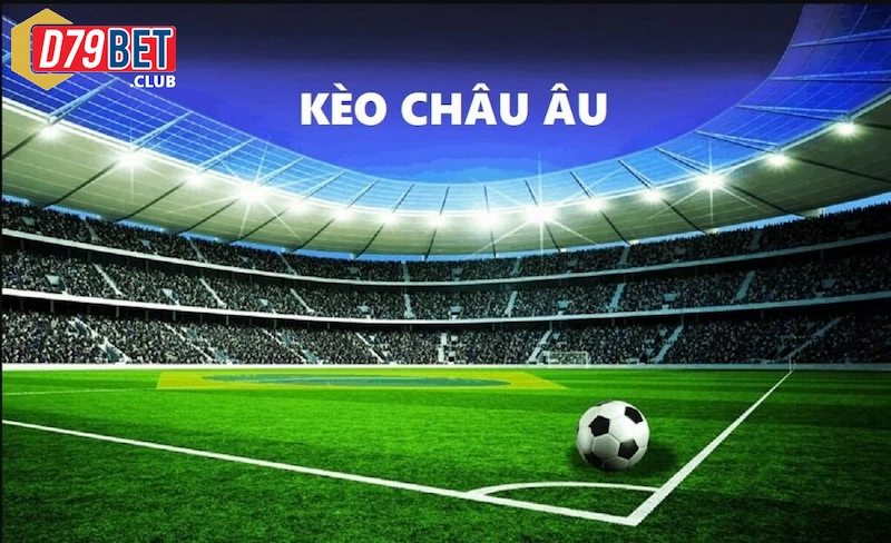 Kèo Châu Âu Là Gì? Những Kinh Nghiệm Chơi 99% Thắng Tại D79bet 2 Giới thiệu đến cho anh em người chơi đôi nét về kèo châu Âu là gì?