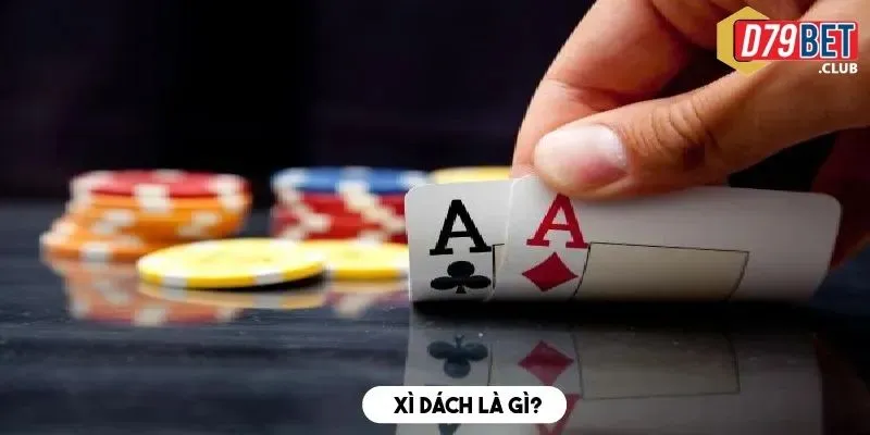 Xì dách: Hướng dẫn cách chơi & Biện pháp tối ưu để chiến thắng 2 xi-dach-la-gi